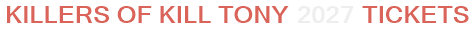 Killers of Kill Tony 2027 Tickets